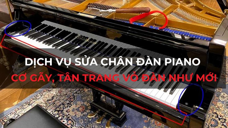 Dịch vụ sửa chân đàn piano cơ gãy, tân trang vỏ đàn như mới