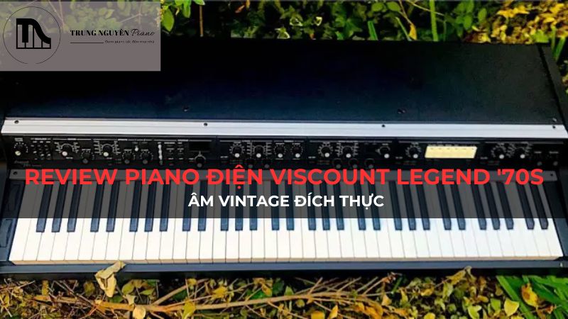 Review piano điện Viscount Legend '70s: Âm Vintage đích thực