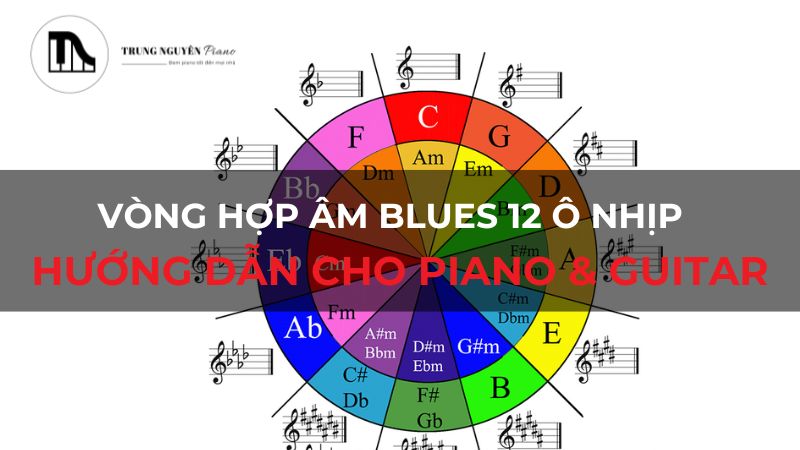 Vòng hợp âm Blues 12 ô nhịp: Hướng dẫn cho Piano & Guitar