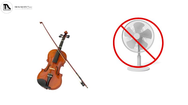 Không dùng quạt thổi trực tiếp vào đàn violin khi bị ẩm
