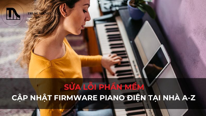 Sửa lỗi phần mềm và cập nhật firmware piano điện tại nhà A-Z