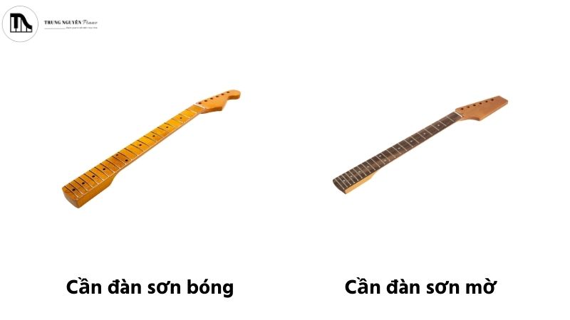 Cần đàn sơn bóng dễ lau chùi, cần đàn sơn mờ cho cảm giác mượt tay