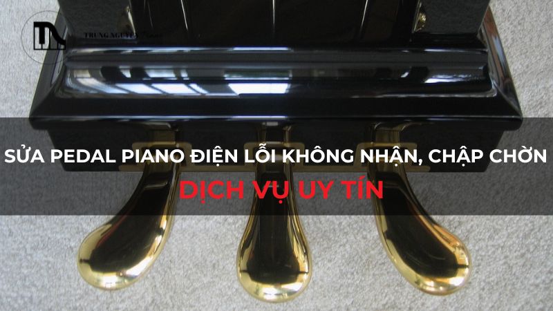 Sửa Pedal piano điện lỗi chập chờn, không nhận: Dịch vụ uy tín