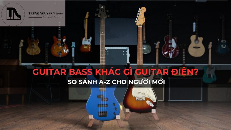 Guitar Bass Khác Gì Guitar Điện? So Sánh A-Z Cho Người Mới