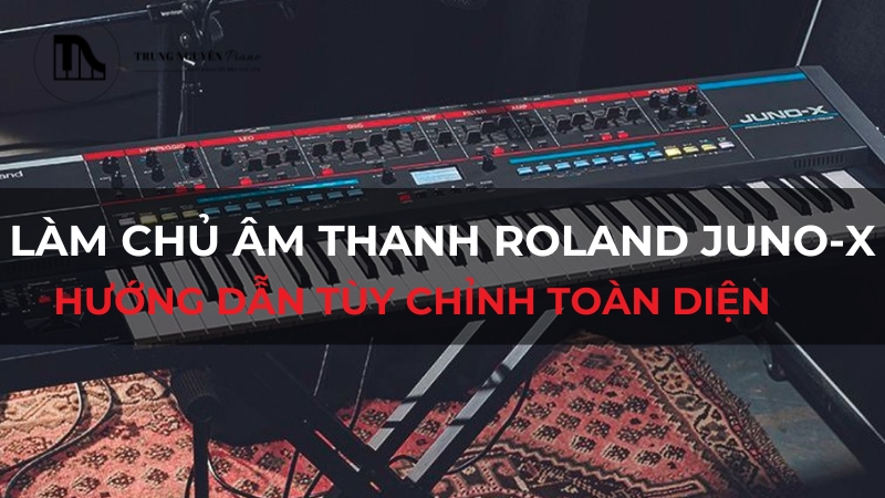 Đàn synthesizer Roland Juno-X với thiết kế sang trọng và giao diện điều khiển thân thiện