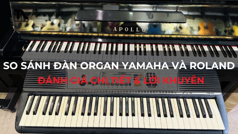 So sánh đàn organ Yamaha và Roland: Đánh giá chi tiết & Lời khuyên