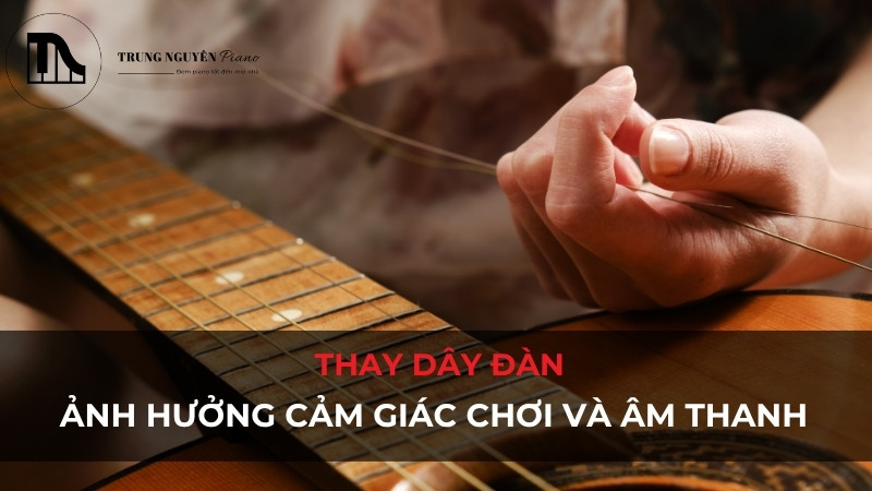 Cảm giác chơi khi thay đổi dây đàn: Kích thước và chất liệu