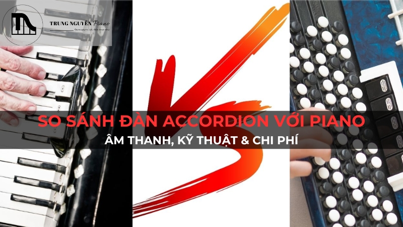 So sánh đàn Accordion với Piano: Âm thanh, kỹ thuật & chi phí