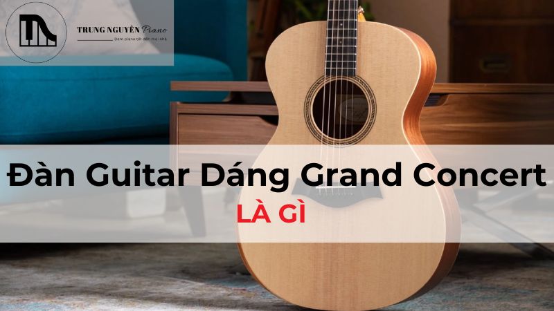 Đàn Guitar Dáng Grand Concert: Đặc Điểm, Chất Âm và Cách Chọn