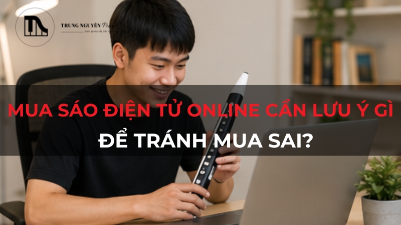 Mua sáo điện tử online cần lưu ý gì