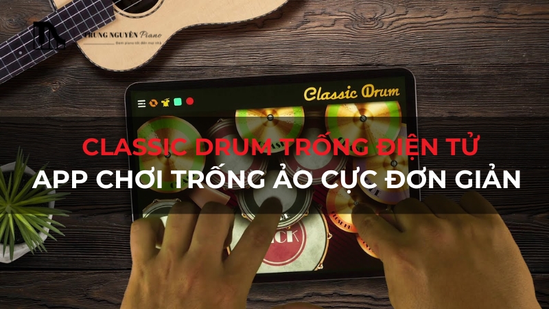 Classic Drum Trống Điện Tử: App Chơi Trống Ảo Cực Đơn Giản