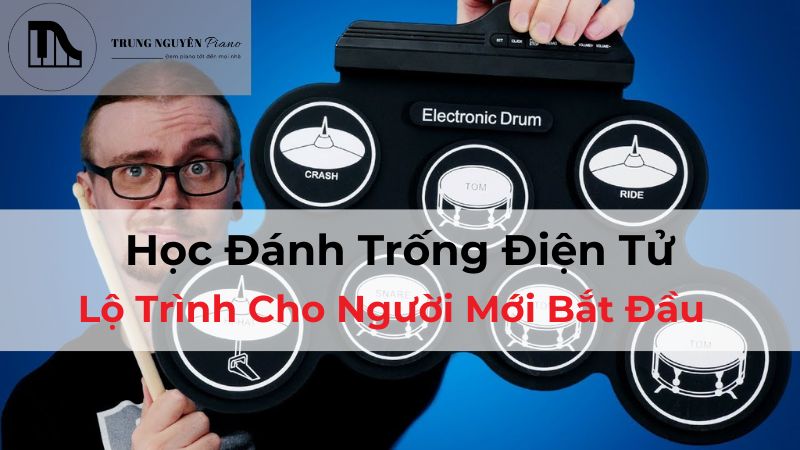 học đánh trống điện tử: lộ trình cho người mới bắt đầu tại nhà