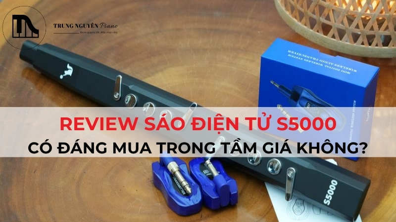 Sáo điện tử S5000 là gì và đang nằm ở phân khúc nào?
