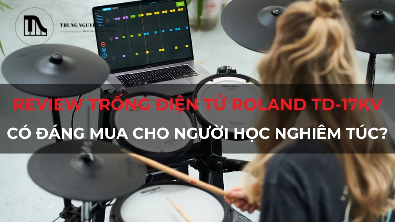 Review trống điện tử Roland TD-17KV: Có đáng mua cho người mới?