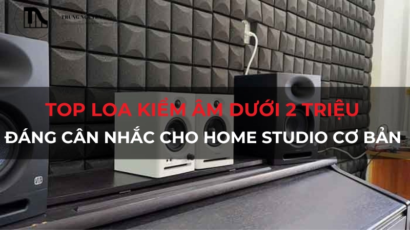 Top loa kiểm âm dưới 2 triệu