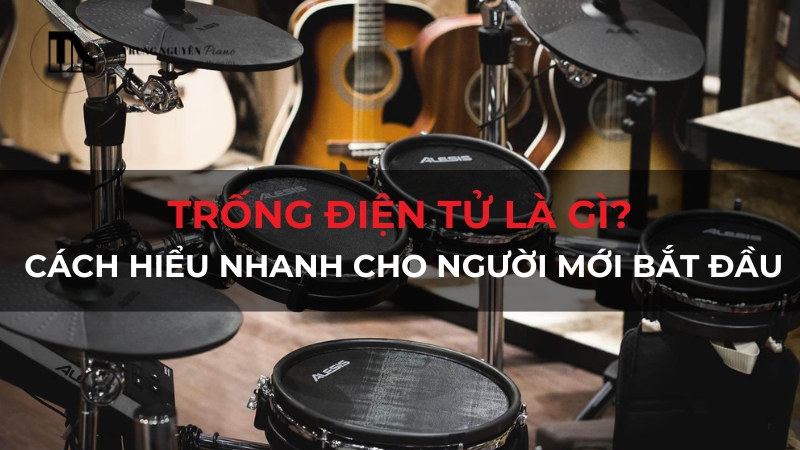 Trống điện tử là gì? Tìm hiểu cấu tạo và cách hoạt động chi tiết