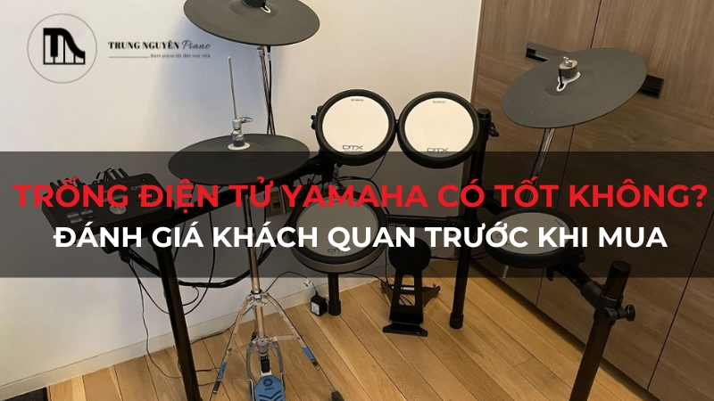 Trống điện tử Yamaha có tốt không? Đánh giá chi tiết cho người mới